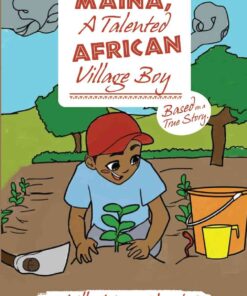 Maina A Talented African Village Boy By Lilly Mona Wambui.