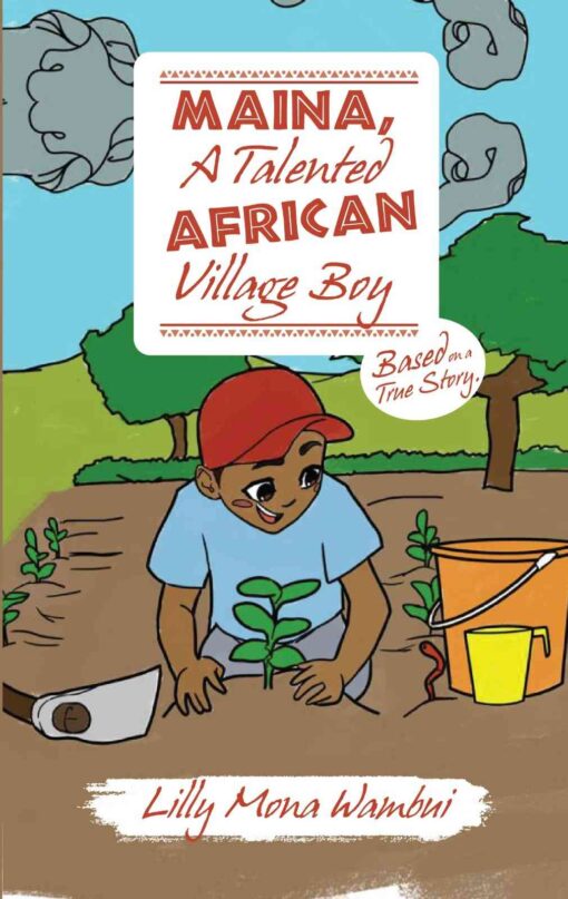 Maina A Talented African Village Boy By Lilly Mona Wambui.