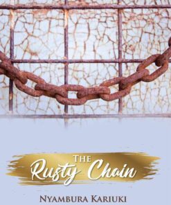 The Rusty Chain By Nyambura Kariuki